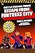 Escape from Fortress City: ...