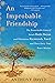 An Improbable Friendship: T...