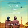 The Light Over London by Julia  Kelly