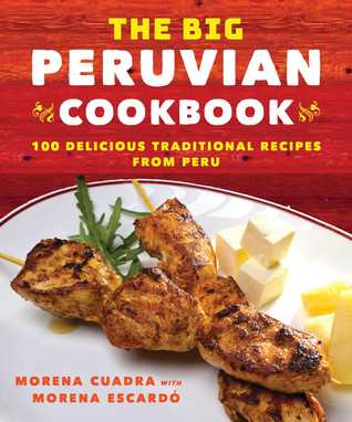 pdf download The Peruvian Kitchen: Traditions, Ingredients, Tastes, and Techniques in 100 Delicious Recipes