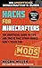 Hacks for Minecrafters: Mods: The Unofficial Guide to Tips and Tricks That Other Guides Won't Teach You (Unofficial Minecrafters Hacks)
