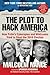 The Plot to Hack America: How Putin's Cyberspies and WikiLeaks Tried to Steal the 2016 Election