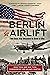 The Berlin Airlift: The Col...