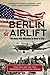 The Berlin Airlift by Ann Tusa