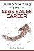 Jump Starting your SaaS Sales Career by Colby Stoker Jump Starting your SaaS Sales Career by Colby Stoker