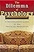 The Dilemma of Psychology: ...