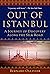 Out of Istanbul: A Journey ...