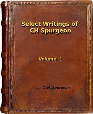 Select Writings of C.H. Spurgeon Vol. 1
