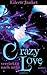 CRAZY LOVE - verrückt nach mehr (Crazy Love - Buch-Serie) by Eileen Janket
