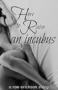 How to Raise an Incubus