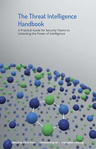 The Threat Intelligence Handbook: A Practical Guide for Security Teams to Unlocking the Power of Intelligence (Kindle Edition)