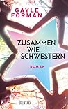 Zusammen wie Schwestern by Gayle Forman