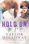 Hold On To Me