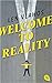 Welcome to Reality