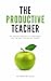 The Productive Teacher: Ten...