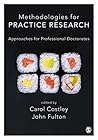 Methodologies for Practice Research: Approaches for Professional Doctorates