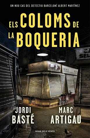 Els coloms de la Boqueria (Detectiu Albert Martínez #2)