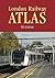 London Rail Atlas 5th Edition by Joe Brown