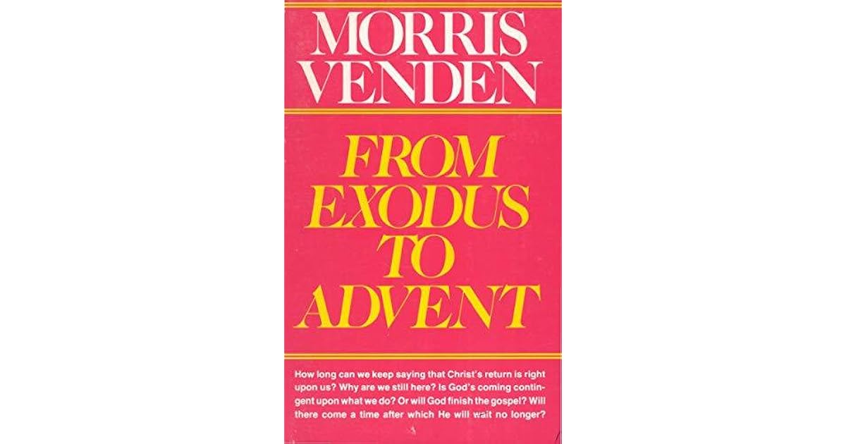 From Exodus To Advent By Morris L Venden