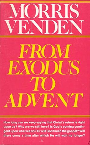 From Exodus To Advent By Morris L Venden