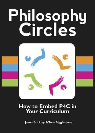 Philosophy Circles 2016: How to Embed P4C in Your Curriculum (Paperback Bunko)