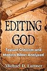 Editing God: Textual Criticism and Modern Bibles Analyzed Book cover for Editing God: Textual Criticism and Modern Bibles Analyzed