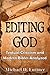 Editing God: Textual Criticism and Modern Bibles Analyzed