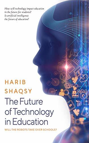The Future of Technology in Education: Is AI the Future of Education? – Harib Shaqsy