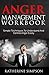 Anger Management Workbook: Simple Techniques To Understand And Control Anger Easily (Anger Management Series Book 1)