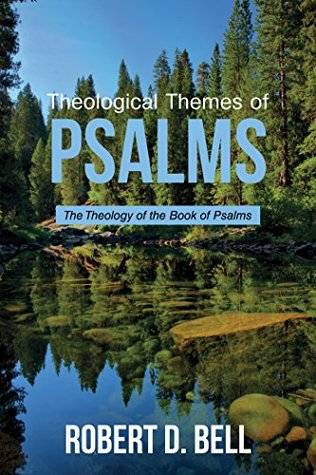 Theological Themes of Psalms: The Theology of the Book of Psalms (Kindle Edition)