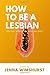How to be a lesbian by Jenna Wimshurst