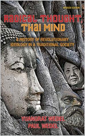 Radical Thought, Thai Mind: A History of Revolutionary Ideology in a Traditional Society (Kindle Edition)
