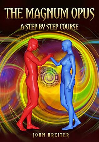 The Magnum Opus, A Step by Step Course (The Magnum Opus Trilogy Book 1)