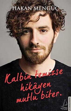 Kalbin Temizse Hikayen Mutlu Biter (Turkish Edition)