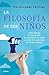 La filosofía de ser niños by Christopher   Phillips
