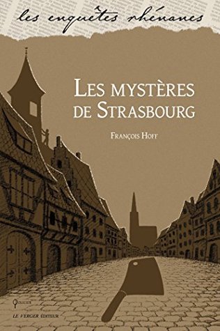 Les mystères de Strasbourg: Une enquête de Floréal Krattz, T1 (French Edition)