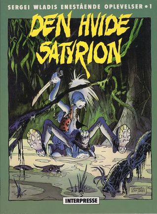 Den hvide satyrion (Sergei Wladis enestående oplevelser #1)