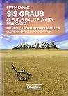Sis graus. El futur en un planeta més càlid by Mark Lynas Sis graus. El futur en un planeta més càlid by Mark Lynas