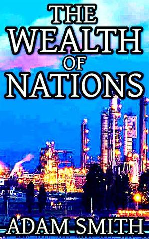 The Wealth Of Nations: By Adam Smith