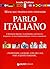 Parlo italiano. Manuale pratico per stranieri