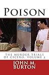 Poison: The murder trials of Cicero, volume 2 Poison: The murder trials of Cicero, volume 2
