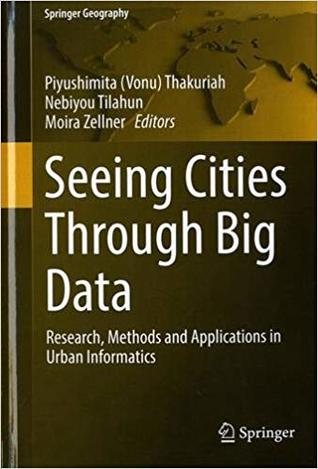 Seeing Cities Through Big Data: Research, Methods and Applications in Urban Informatics (Springer Geography)