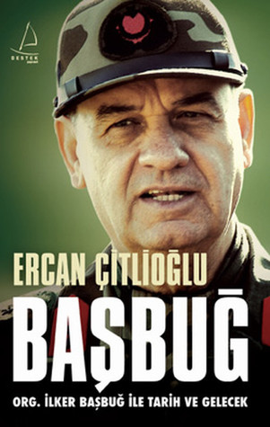 Başbuğ: Org. İlker Başbuğ İle Tarih ve Gelecek (Paperback)