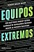 Equipos extremos (Spanish Edition)