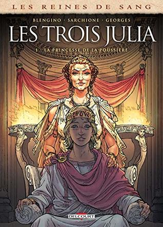 Les Reines de sang - Les trois Julia T01 - La princesse de la poussière (French Edition)