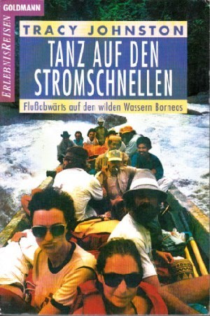 Tanz auf den Stromschnellen - Flußabwärts auf den wilden Wassern Borneos