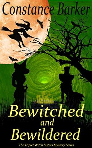 Bewitched and Bewildered (Triplet Witch Sisters, #3)