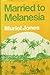 Married to Melanesia