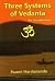 Three Systems of Vedanta: A...
