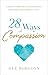 28 Ways of Compassion: A Guide to Transformation and Leadership for a Relationship-Centric Healthcare Culture